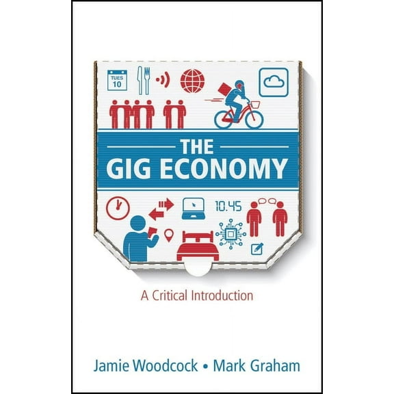 The Gig Economy: A Critical Introduction, (Paperback)