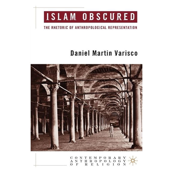 Contemporary Anthropology of Religion Islam Obscured: The Rhetoric of Anthropological Representation, (Paperback)