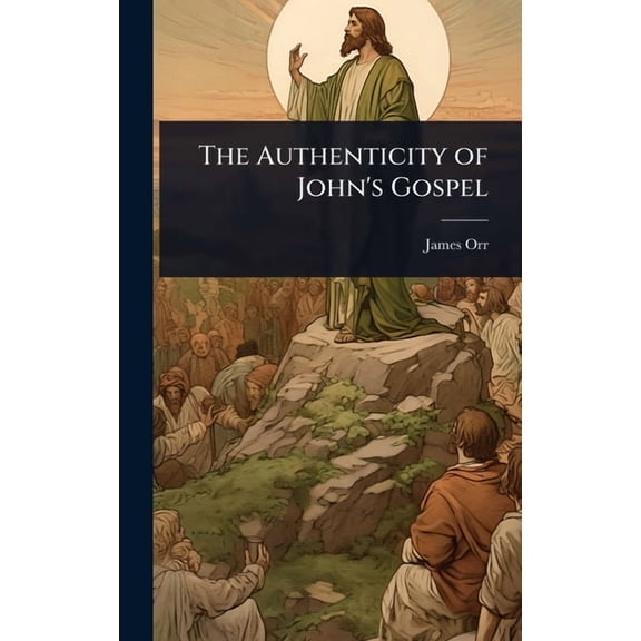 The Authenticity of John's Gospel, (Hardcover)