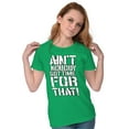 thumbnail image 3 of Funny Aint Nobody Got Time That Meme Womens Slim Fit Graphic Tee Brisco Brands L, 3 of 5