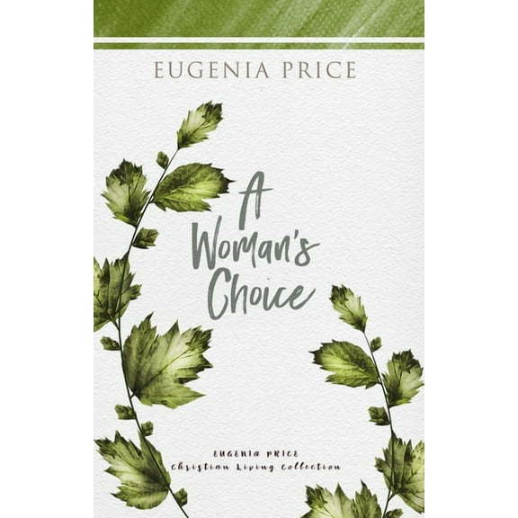 The Eugenia Price Christian Living Colle A Woman's Choice, (Hardcover)