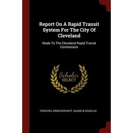 Rapid City Va Report on a Rapid Transit System for the City of Cleveland : Made to the Cleveland Rapid Transit Commission ()