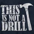 thumbnail image 2 of Funny This Is Not A Drill Hammer Joke Long Sleeve TShirt Men Women Brisco Brands X, 2 of 6
