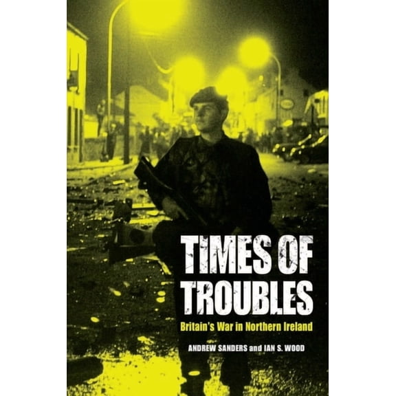 Times of Troubles: Britain's War in Northern Ireland, (Hardcover)