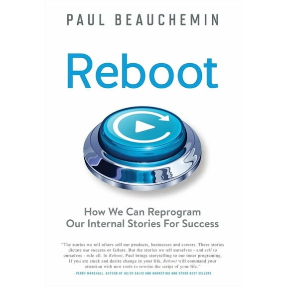 Reboot: How We Can Reprogram Our Internal Stories For Success, (Hardcover)