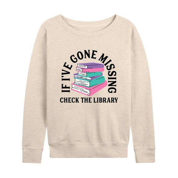 Instant Message - If I Go Missing Check The Library - Women's Lightweight French Terry Long Sleeve Shirt