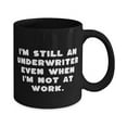 thumbnail image 2 of Unique Idea Underwriter Gifts, I'm Still an Underwriter Even When I'm, Unique Idea 11oz 15oz Mug For Colleagues From Colleagues, Gifts for underwriters, Custom gifts for underwriters, Personalized, 2 of 2