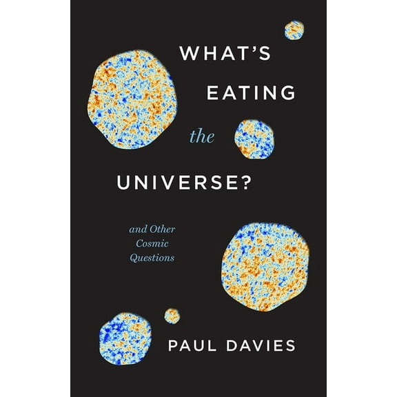 What's Eating the Universe?: And Other Cosmic Questions, (Paperback)