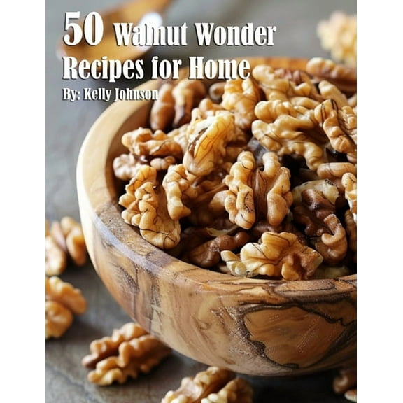50 Walnut Wonder Recipes for Home, (Paperback)