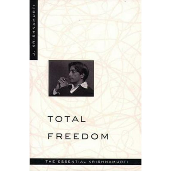 Pre-Owned Total Freedom: The Essential Krishnamurti (Paperback) 0060648805 9780060648800