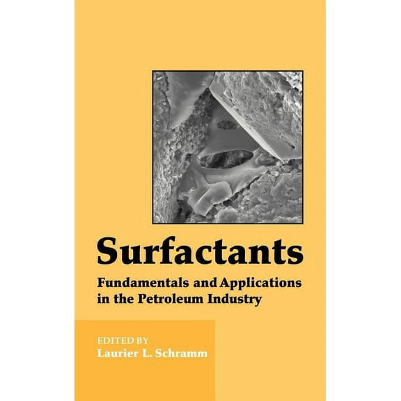Surfactants: Fundamentals and Applications in the Petroleum Industry, (Hardcover)