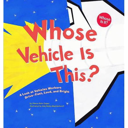 Pre-Owned Whose Vehicle Is This?: A Look at Vehicles Workers Drive - Fast, Loud, and Bright (Paperback) 1404819797 9781404819795