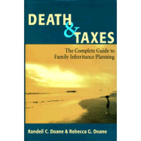 Pre-Owned Death & Taxes: Complete Guide To Family Inheritance Planning (Hardcover) 0804010102 9780804010108