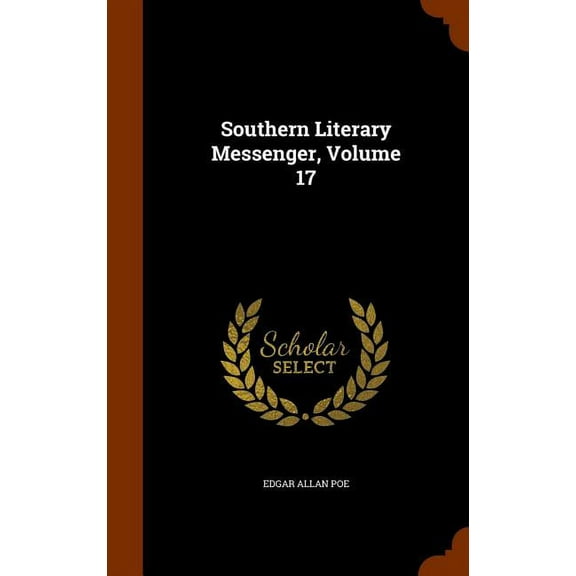 Southern Literary Messenger, Volume 17 (Hardcover)