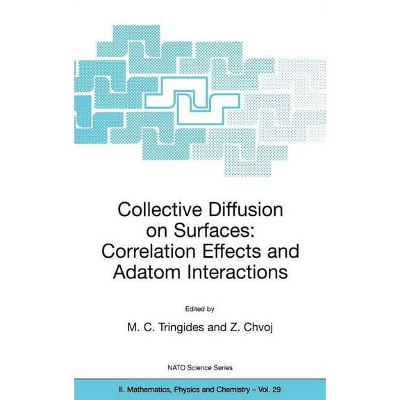NATO Science Series II: Mathematics, Phy Collective Diffusion on Surfaces: Correlation Effects and Adatom Interactions: Proceedings of the NATO Advanced Research, Book 29, (Hardcover)