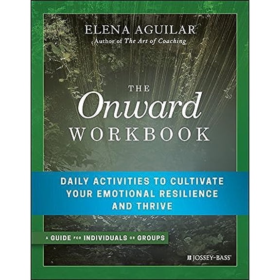 Pre-Owned The Onward Workbook: Daily Activities to Cultivate Your Emotional Resilience and Thrive (Paperback) 1119367387 9781119367383