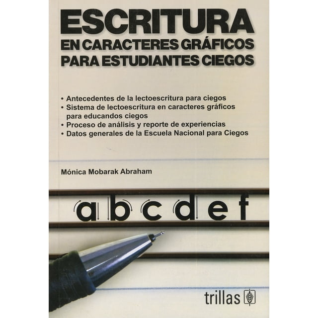ESCRITURA EN CARACTERES GRAFICOS PARA ESTUDIANTES CIEGOS TRILLAS MONICA MOBARAK ABRAHAM