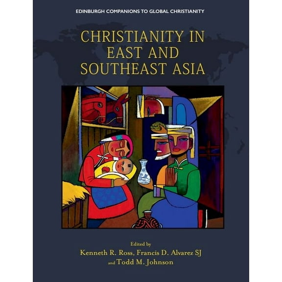 Edinburgh Companions to Global Christian Christianity in East and Southeast Asia, (Hardcover)