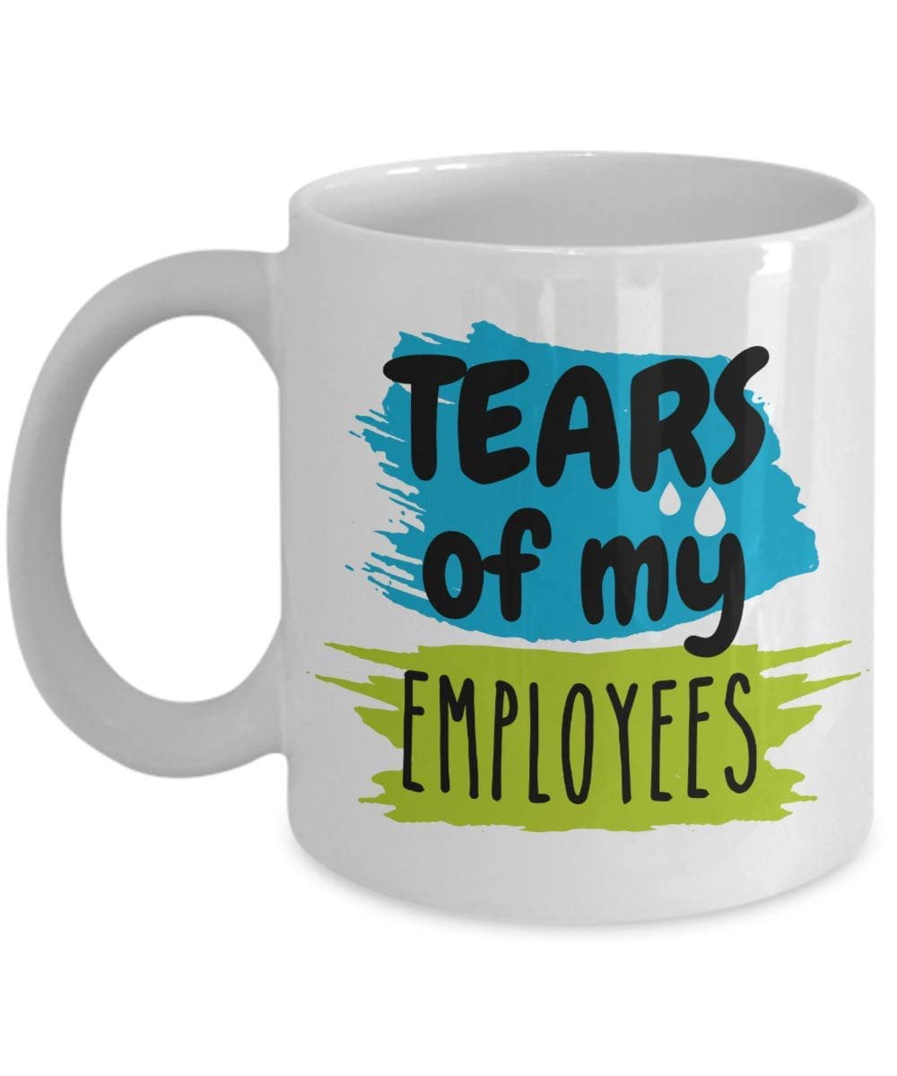 Tears Of My Employees Funny Office Humor Quotes Boss's