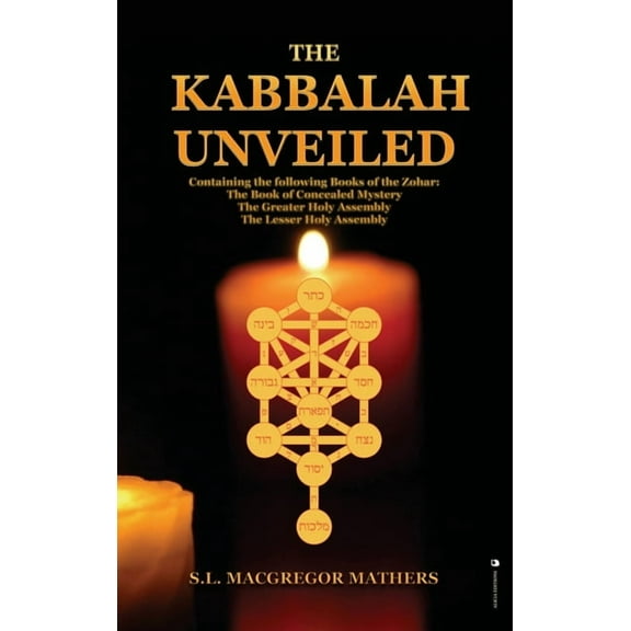 The Kabbalah Unveiled: Containing the following Books of the Zohar: The Book of Concealed Mystery; The Greater Holy Asse, (Hardcover)