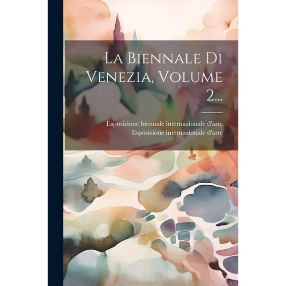 La Biennale Di Venezia, Volume 2... (Paperback)