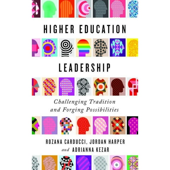 Higher Education Leadership: Challenging Tradition and Forging Possibilities, (Paperback)