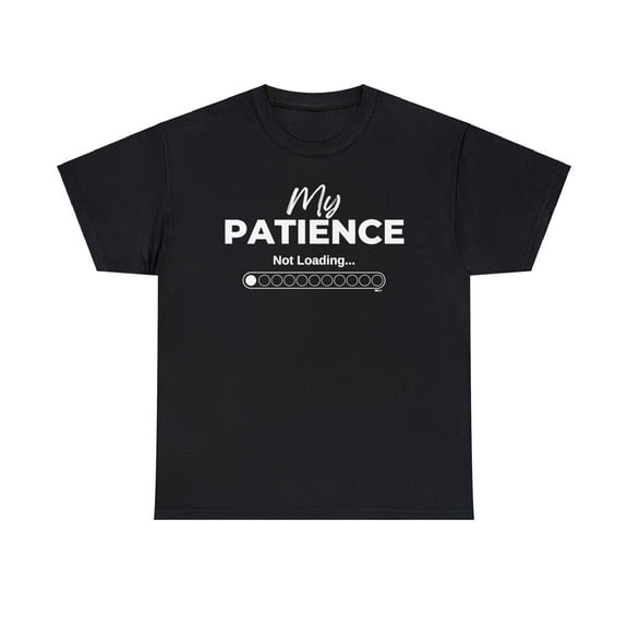 DJH Apparel | My Patience Is Not Loading Funny Comical Unisex T-shirt