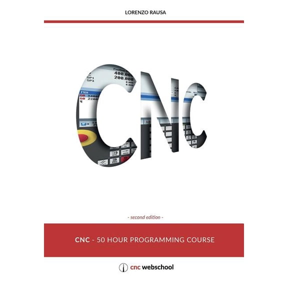 CNC 50 Hour Programming Course: (Second Edition / January 2018) (Paperback)