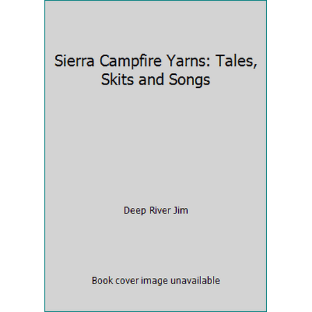 Sierra Campfire Yarns: Tales, Skits and Songs [Paperback - Used]