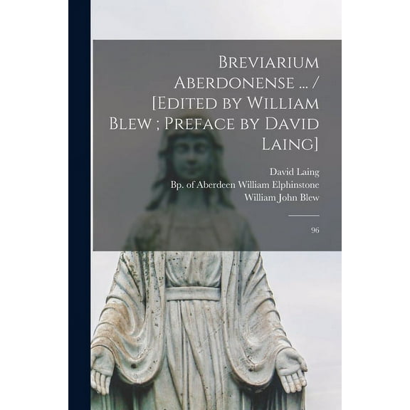 Breviarium aberdonense ... / [edited by William Blew; preface by David Laing]: 96 (Paperback)