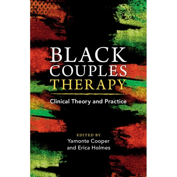 Black Couples Therapy: Clinical Theory and Practice, (Hardcover)
