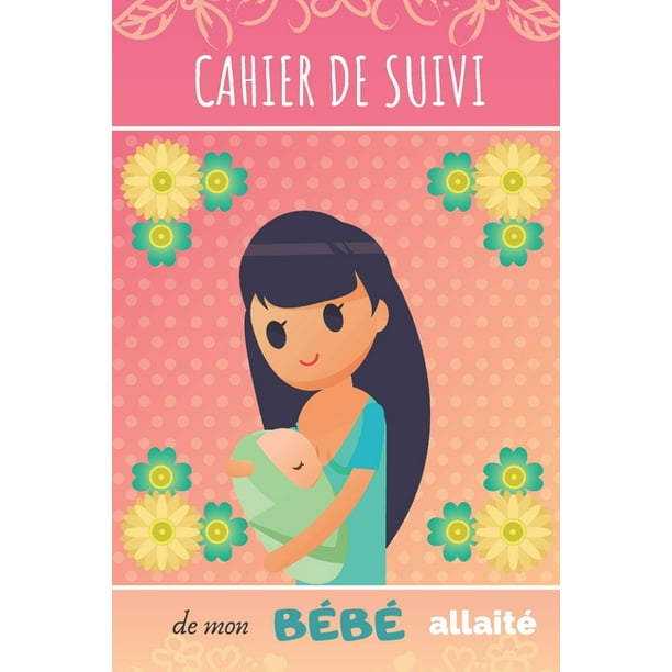 Cahier De Suivi De Mon Bebe Allaite Joli Cahier De Bord Pour Maman Allaitante Suivi Du