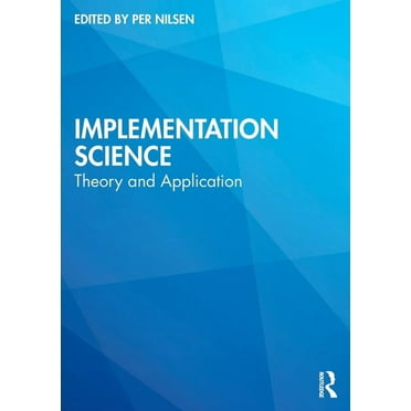 Implementation Science: Theory and Application (Paperback)