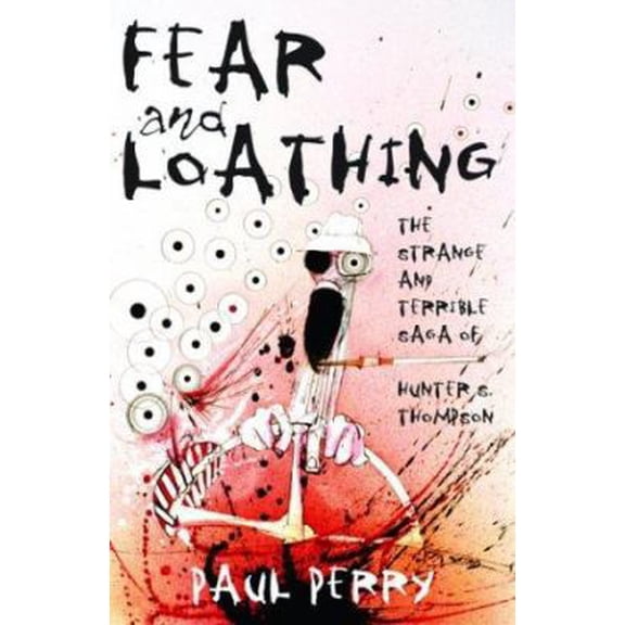Pre-Owned Fear and Loathing: The Strange and Terrible Saga of Hunter S. Thompson (Paperback) 1560256052 9781560256052