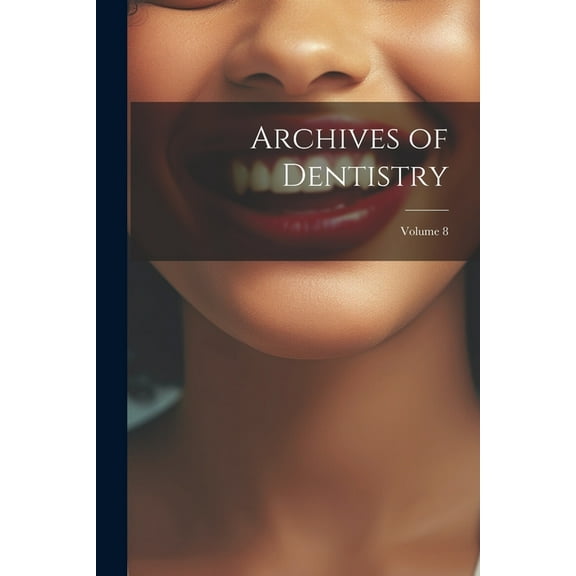 Archives of Dentistry; Volume 8 (Paperback)
