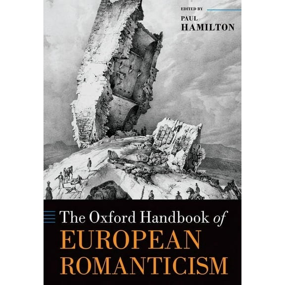 Oxford Handbooks The Oxford Handbook of European Romanticism, (Paperback)