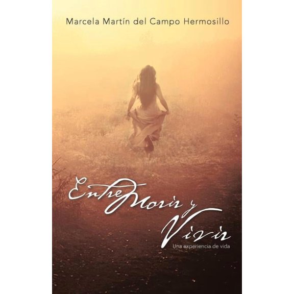 Entre Morir y Vivir : Una Experiencia de Vida (Paperback)