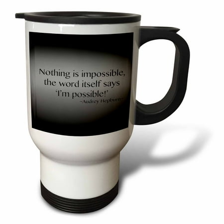 

3dRose Nothing is impossible the word itself says I m possible ! Travel Mug 14oz Stainless Steel