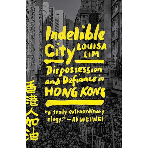 Pre-Owned Indelible City: Dispossession and Defiance in Hong Kong Paperback