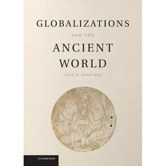 Globalizations and the Ancient World, (Hardcover)