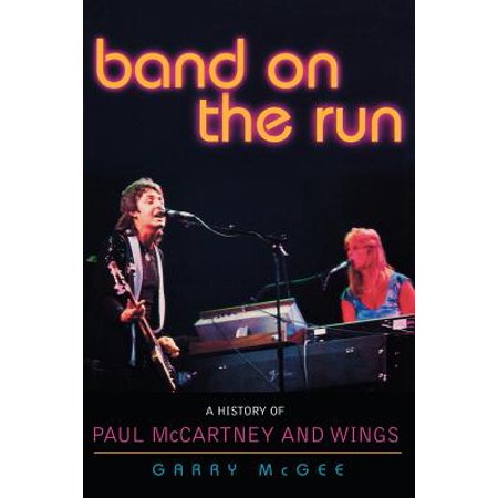 Band on the Run : A History of Paul McCartney and