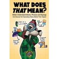 thumbnail image 1 of Pre-Owned What Does That Mean?: Better Understand Idioms, Phrases, and Sayings And Discover the Fascinating History Behind Their Origins (Paperback) 1953884466 9781953884466, 1 of 1
