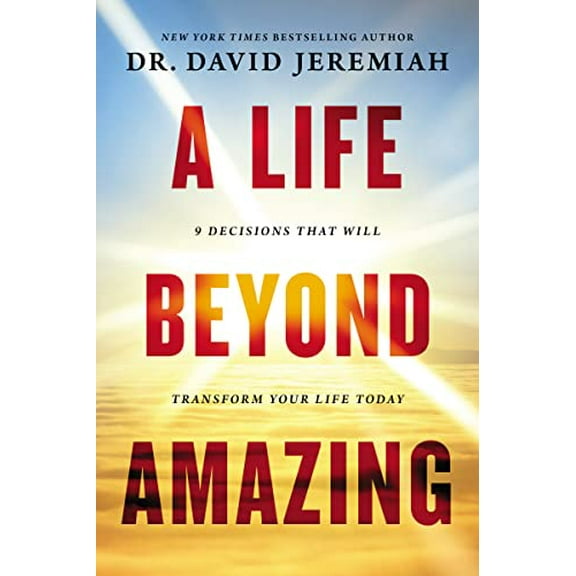 Pre-Owned A Life Beyond Amazing: 9 Decisions That Will Transform Your Life Today (Hardcover) 0718079906 9780718079901