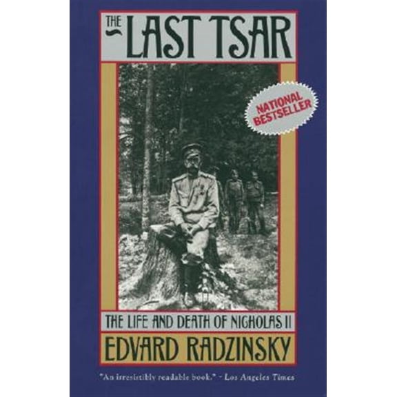 Pre-Owned The Last Tsar: The Life and Death of Nicholas II (Paperback) 0385469624 9780385469623
