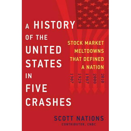 A History of the United States in Five Crashes : Stock Market Meltdowns That Defined a Nation