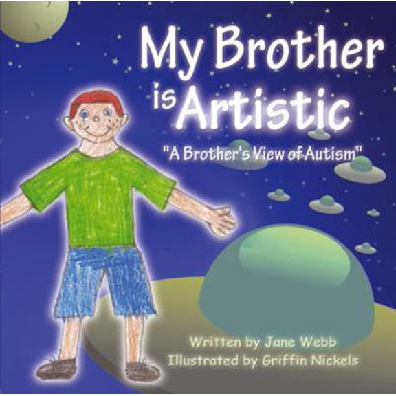 Pre-Owned My Brother is Artistic: A Brother's View of Autism (Paperback) 1432778129 9781432778125