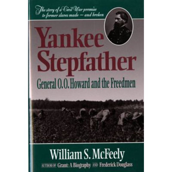 Pre-Owned Yankee Stepfather: General O. O. Howard and the Freedmen (Revised) (Paperback) 0393311783 9780393311785