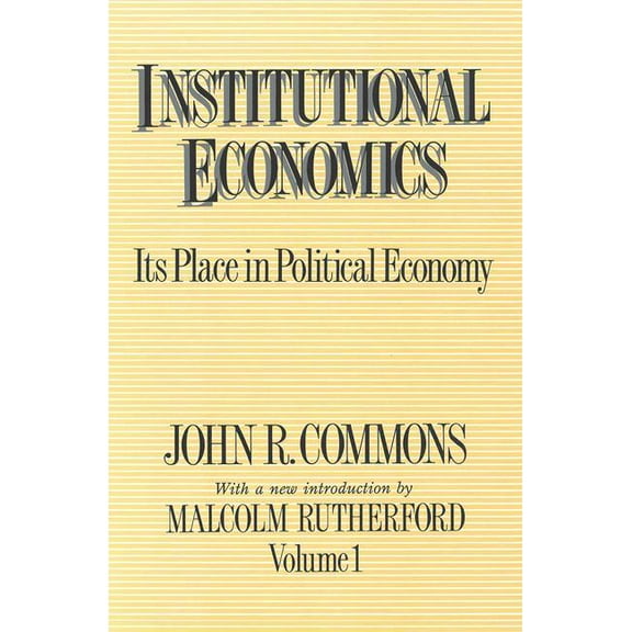 Institutional Economics Institutional Economics: Its Place in Political Economy, Volume 1, Book 01, (Paperback)