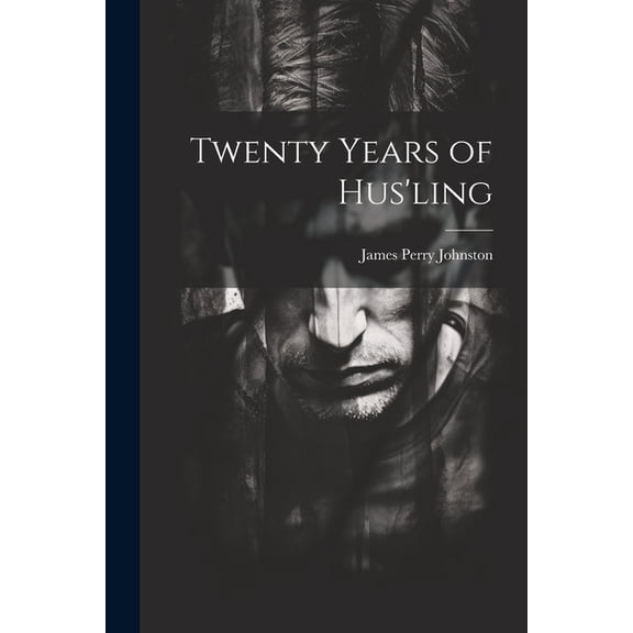 Twenty Years of Hus'ling (Paperback)