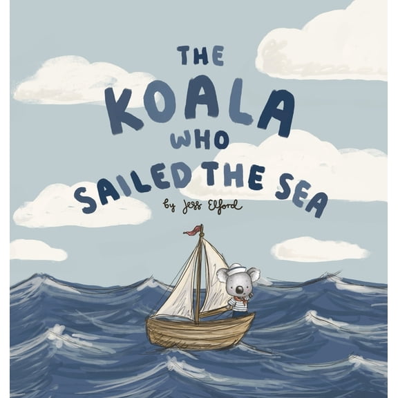 The Koala Who Sailed the Sea, (Hardcover)